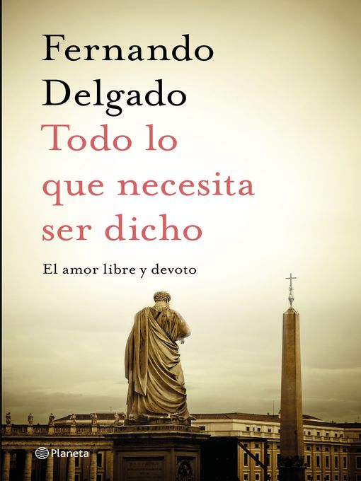 Title details for Todo lo que necesita ser dicho by Fernando Delgado - Available